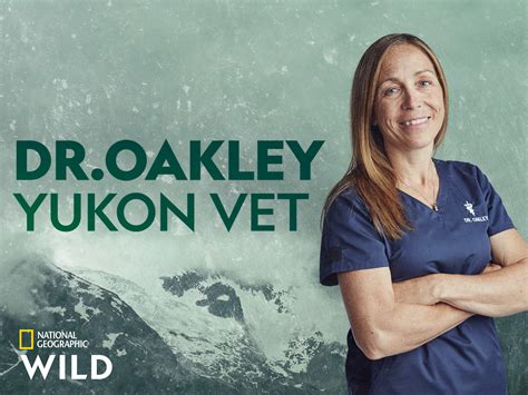 Dr. Oakley, Yukon Vet .